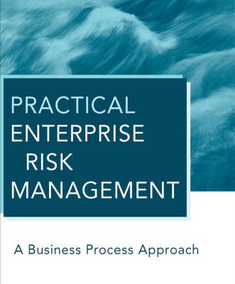 خرید و دانلود نسخه کامل کتاب Practical Enterprise Risk Management: A Business Process Approach (Wiley Corporate F&A, Volume 15)