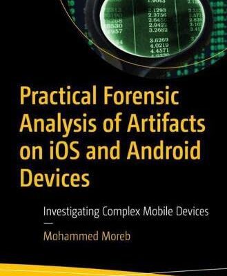 خرید و دانلود نسخه کامل کتاب Practical Forensic Analysis of Artifacts on iOS and Android Devices: Investigating Complex Mobile Devices