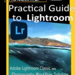 خرید و دانلود نسخه کامل کتاب Practical Guide to Lightroom.: Photography Workflow Solution (Higher Training in PROFESSIONAL PHOTOGRAPHY)
