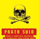 خرید و دانلود نسخه کامل کتاب Prato Sujo: Como a Indústria Manipula os Alimentos para Viciar Você