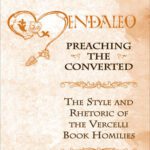 خرید و دانلود نسخه کامل کتاب Preaching the Converted: The Style and Rhetoric of the Vercelli Book Homilies