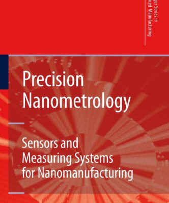 خرید و دانلود نسخه کامل کتاب Precision Nanometrology: Sensors and Measuring Systems for Nanomanufacturing