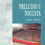 خرید و دانلود نسخه کامل کتاب Preludio y toccata para piano (Prelude and toccata for piano) (Music Score)
