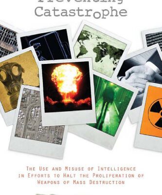 خرید و دانلود نسخه کامل کتاب Preventing Catastrophe: The Use and Misuse of Intelligence in Efforts to Halt the Proliferation of Weapons of Mass Destruction (Stanford Security Studies)