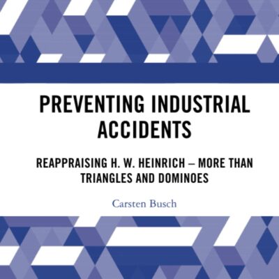 خرید و دانلود نسخه کامل کتاب Preventing Industrial Accidents: Reappraising H. W. Heinrich – More than Triangles and Dominoes