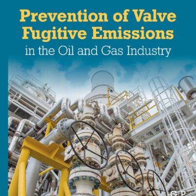 خرید و دانلود نسخه کامل کتاب Prevention of Valve Fugitive Emissions in the Oil and Gas Industry