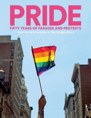 خرید و دانلود نسخه کامل کتاب PRIDE: Fifty Years of Parades and Protests from the Photo Archives of the New York Times_68e04b6caab81.jpeg خرید و دانلود نسخه کامل کتاب PRIDE: Fifty Years of Parades and Protests from the Photo Archives of the New York Times