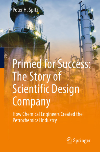 خرید و دانلود نسخه کامل کتاب Primed for Success The Story of Scientific Design Company, How Chemical Engineers Created the Petrochemical Industry_68f54d1718994.jpeg خرید و دانلود نسخه کامل کتاب Primed for Success The Story of Scientific Design Company, How Chemical Engineers Created the Petrochemical Industry
