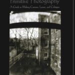 خرید و دانلود نسخه کامل کتاب Primitive Photography: A Guide to Making Cameras, Lenses, and Calotypes