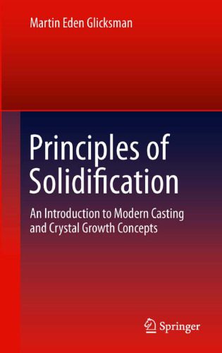 خرید و دانلود نسخه کامل کتاب Principles of Solidification: An Introduction to Modern Casting and Crystal Growth Concepts_68f3e9bbf09db.jpeg خرید و دانلود نسخه کامل کتاب Principles of Solidification: An Introduction to Modern Casting and Crystal Growth Concepts