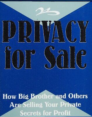 خرید و دانلود نسخه کامل کتاب Privacy for Sale: How Big Brother and Others Are Selling Your Private Secrets for Profit
