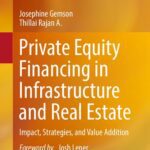 خرید و دانلود نسخه کامل کتاب Private Equity Financing in Infrastructure and Real Estate: Impact, Strategies, and Value Addition