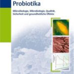 خرید و دانلود نسخه کامل کتاب Probiotika: Mikrookologie, Mikrobiologie, Qualitat, Sicherheit und gesundheitliche Effekte