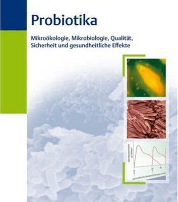 خرید و دانلود نسخه کامل کتاب Probiotika: Mikrookologie, Mikrobiologie, Qualitat, Sicherheit und gesundheitliche Effekte