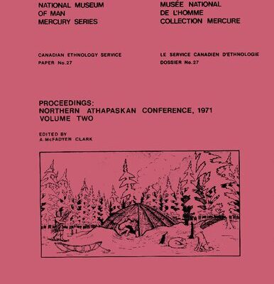 خرید و دانلود نسخه کامل کتاب Proceedings: Northern Athapaskan Conference, 1971: Volume 2 of 2 (Athapascan, Athabaskan, Athabascan, Dene)
