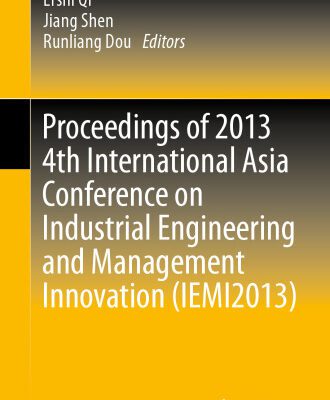 خرید و دانلود نسخه کامل کتاب Proceedings of 2013 4th International Asia Conference on Industrial Engineering and Management Innovation (IEMI2013)