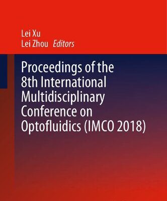 خرید و دانلود نسخه کامل کتاب Proceedings of the 8th International Multidisciplinary Conference on Optofluidics (IMCO 2018)