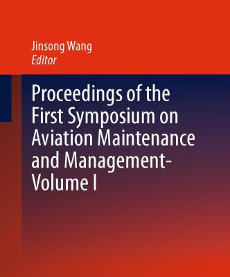 خرید و دانلود نسخه کامل کتاب Proceedings of the First Symposium on Aviation Maintenance and Management-Volume I
