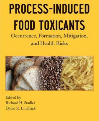 خرید و دانلود نسخه کامل کتاب Process-induced food toxicants: occurrence, formation, mitigation, and health risks