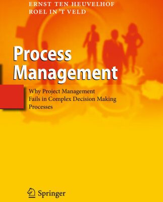خرید و دانلود نسخه کامل کتاب Process Management: Why Project Management Fails in Complex Decision Making Processes