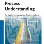 خرید و دانلود نسخه کامل کتاب Process Understanding: For Scale-Up and Manufacture of Active Ingredients