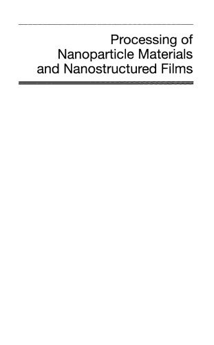خرید و دانلود نسخه کامل کتاب Processing of Nanoparticle Materials and Nanostructured Films, Volume 223_68f4dc604c2b3.jpeg خرید و دانلود نسخه کامل کتاب Processing of Nanoparticle Materials and Nanostructured Films, Volume 223