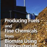 خرید و دانلود نسخه کامل کتاب Producing Fuels and Fine Chemicals from Biomass Using Nanomaterials
