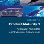 خرید و دانلود نسخه کامل کتاب Product Maturity, Volume 1: Theoretical Principles and Industrial Applications