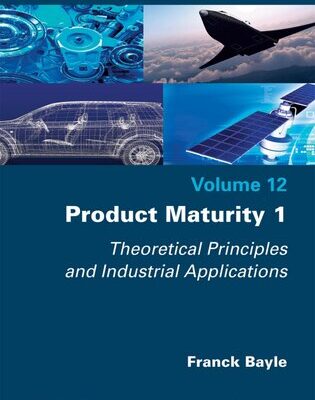 خرید و دانلود نسخه کامل کتاب Product Maturity, Volume 1: Theoretical Principles and Industrial Applications