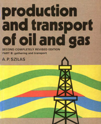خرید و دانلود نسخه کامل کتاب Production and Transport of Oil and Gas : Gathering and Transportation, Second Edition