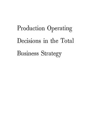 خرید و دانلود نسخه کامل کتاب Production operating decisions in the total business strategy