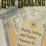 خرید و دانلود نسخه کامل کتاب Professional Gun Dealing: Buying, Selling, and Trading Firearms for Fun and Profit