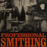خرید و دانلود نسخه کامل کتاب Professional Smithing: Traditional Techniques for Decorative Ironwork, Whitesmithing, Hardware, Toolmaking, and Locksmithing