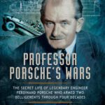 خرید و دانلود نسخه کامل کتاب Professor Porsche’s Wars: The Secret Life of Legendary Engineer Ferdinand Porsche Who Armed Two Belligerents Through Four Decades