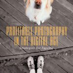 خرید و دانلود نسخه کامل کتاب Profitable Photography in Digital Age: Strategies for Success