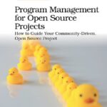 خرید و دانلود نسخه کامل کتاب Program Management for Open Source Projects: How to Guide Your Community-Driven, Open Source Project