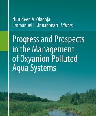 خرید و دانلود نسخه کامل کتاب Progress and Prospects in the Management of Oxyanion Polluted Aqua Systems