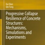 خرید و دانلود نسخه کامل کتاب Progressive Collapse Resilience of Concrete Structures: Mechanisms, Simulations and Experiments