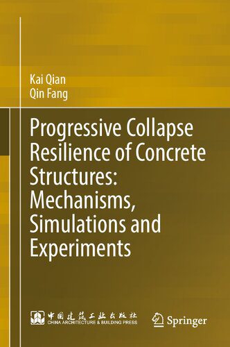 خرید و دانلود نسخه کامل کتاب Progressive Collapse Resilience of Concrete Structures: Mechanisms, Simulations and Experiments_68f721cc5307b.jpeg خرید و دانلود نسخه کامل کتاب Progressive Collapse Resilience of Concrete Structures: Mechanisms, Simulations and Experiments