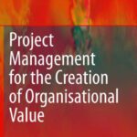 خرید و دانلود نسخه کامل کتاب Project Management for the Creation of Organisational Value