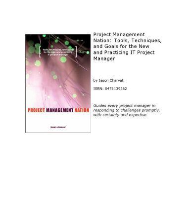 خرید و دانلود نسخه کامل کتاب Project Management Nation : Goals for the New and Practicing IT Project Manager – Guidance, Tools, Templates and Techniques that Work!
