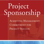 خرید و دانلود نسخه کامل کتاب Project Sponsorship: Achieving Management Commitment for Project Success