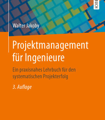 خرید و دانلود نسخه کامل کتاب Projektmanagement für Ingenieure: Ein praxisnahes Lehrbuch für den systematischen Projekterfolg
