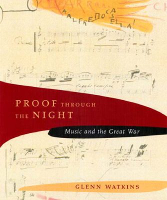 خرید و دانلود نسخه کامل کتاب Proof through the Night: Music and the Great War