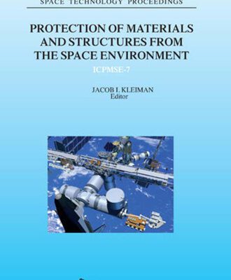 خرید و دانلود نسخه کامل کتاب Protection of Materials and Structures from the Space Environment (Space Technology Proceedings)
