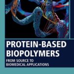 خرید و دانلود نسخه کامل کتاب Protein-Based Biopolymers: From Source to Biomedical Applications