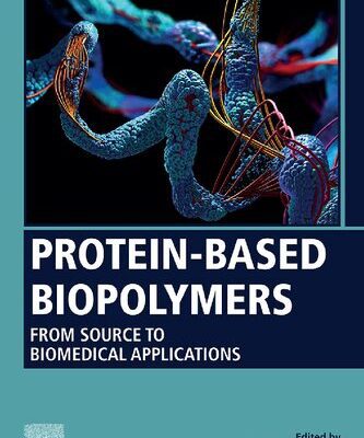 خرید و دانلود نسخه کامل کتاب Protein-Based Biopolymers: From Source to Biomedical Applications