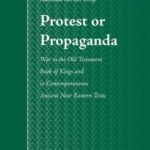 خرید و دانلود نسخه کامل کتاب Protest or Propaganda: War in the Old Testament Book of Kings and in Contemporaneous Ancient Near Eastern Texts
