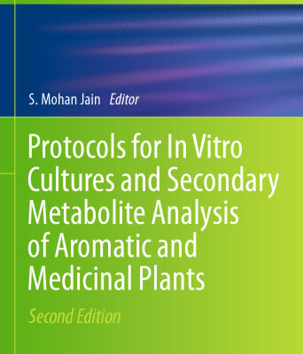 خرید و دانلود نسخه کامل کتاب Protocols for In Vitro Cultures and Secondary Metabolite Analysis of Aromatic and Medicinal Plants