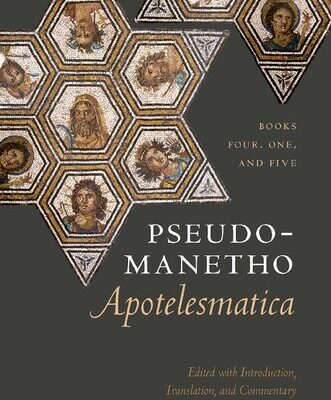 خرید و دانلود نسخه کامل کتاب Pseudo-Manetho, Apotelesmatica: Books Four, One, and Five